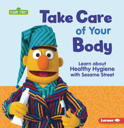 Take Care of Your Body: Learn about Healthy Hygiene with Sesame Street (R)