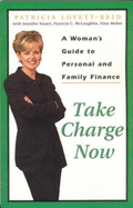 Take Charge Now: A Woman's Guide to Personal and Family Finance - Lovett-Reid, Patricia