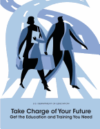 Take Charge of Your Future: Get the Education and Training You Need