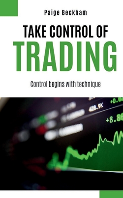 Take Control of Trading - Mller, Johann (Editor), and Schmidt, Friedrich (Narrator), and Schneider, Klaus (Translated by)