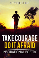 Take Courage; Do It Afraid: Inspiration Poetry