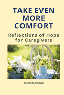 Take Even More Comfort: Reflections of Hope for Caregivers