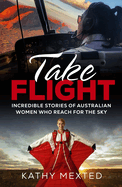 Take Flight: Incredible stories of Australian women who reach for the sky