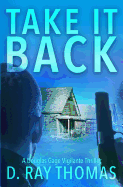 Take It Back: A Douglas Gage Vigilante Justice Thriller