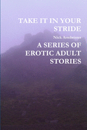 Take it in Your Stride A Series of Erotic Adult Stories