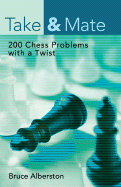 Take & Mate: 200 Chess Problems with a Twist