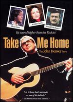 Take Me Home: The John Denver Story - Jerry London