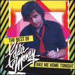 Take Me Home Tonight: The Best of Eddie Money