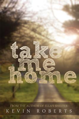 Take Me Home - Roberts, Kevin