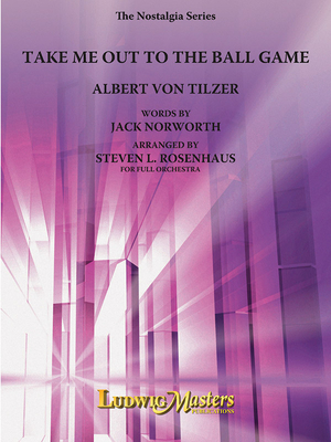 Take Me Out to the Ball Game (See Also A900990): Conductor Score & Parts - Von Tilzer, Albert (Composer), and Norworth, Jack (Composer), and Rosenhaus, Steven (Composer)