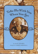 Take Me with You When You Go - Venable, Alan