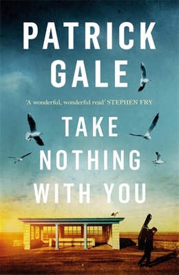 Take Nothing With You: A richly absorbing novel of boyhood, coming of age, confusion and desire - Gale, Patrick