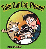 Take Our Cat, Please: A Get Fuzzy Collection Volume 11