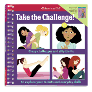 Take the Challenge!: Crazy Challenges and Silly Thrills to Explore Your Talents and Everyday Skills