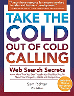 Take the Cold Out of Cold Calling: Web Search Secrets for the Inside Info on Companies, Industries, and People