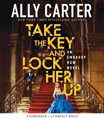 Take the Key and Lock Her Up (Embassy Row, Book 3): Volume 3 - Carter, Ally, and Stevens, Eileen (Narrator)