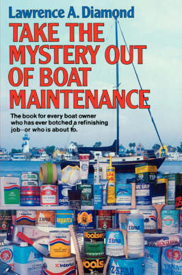 Take the Mystery Out of Boat Maintenance - Diamond, Lawrence A