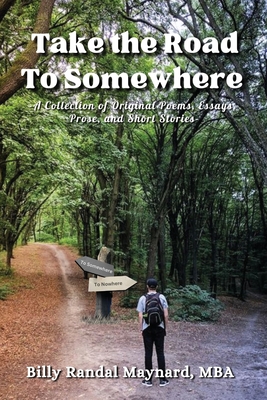 Take the Road to Somewhere: 2nd Edition - Maynard, MBA Billy Randal