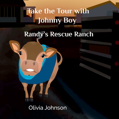 Take the Tour with Johnny Boy: Randy's Rescue Ranch - Johnson, Olivia