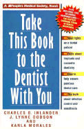 Take This Book to the Dentist with You - Inlander, Charles B, and Morales, Karla, and Dodson, J Lynne