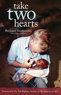 Take Two Hearts: One Surgeon's Passion for Disabled Children in Africa - Ripken, Nik (Foreword by), and Coleman, Diane, and Bransford, Richard
