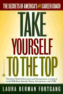 Take Yourself to the Top: The Secrets of America's #1 Career Coach