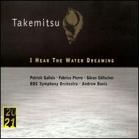 Takemitsu: I Hear the Water Dreaming - Fabrice Pierre (harp); Gran Sllscher (guitar); Patrick Gallois (flute); Pierre-Henri Xuereb (viola);...