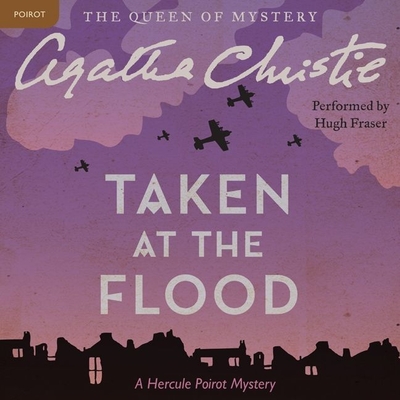 Taken at the Flood: A Hercule Poirot Mystery - Christie, Agatha, and Fraser, Hugh, Sir (Read by)