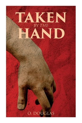 Taken by the Hand: Scottish Novel - Douglas, O