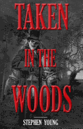 Taken in the Woods: Something in the Woods Is Still Taking People
