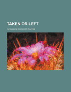 Taken or Left