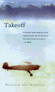 Takeoff: The Pilot's Lore - Del Giudice, Daniele, and Giudice, Daniele Del, and Farrell, Joseph (Translated by)