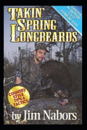 Takin Spring Longbeards: Tips n Techniques from the Turkey Woods!