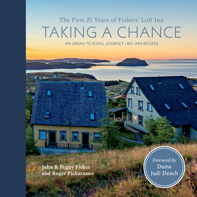 Taking a Chance: The First 25 Years of Fishers' Loft Inn - Fisher, John, and Fisher, Peggy, and Pickavance, Roger