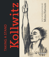 Taking a Stand. Kollwitz: With Interventions by Mona Hatoum