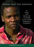 Taking Away the Distance: A Young Orphan's Journey and the AIDS Epidemic in Africa
