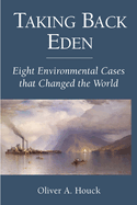 Taking Back Eden: Eight Environmental Cases That Changed the World
