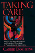 Taking Care: Monitoring Power Dynamics and Relational Boundaries in Pastoral Care and Counseling