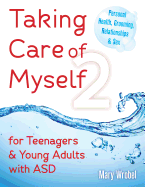 Taking Care of Myself2: For Teenagers and Young Adults with Asd