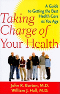 Taking Charge of Your Health: A Guide to Getting the Best Health Care as You Age