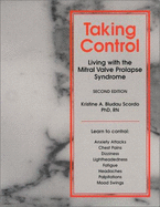 Taking Control: Living with the Mitral Valve Prolapse Syndrome - Scordo, Kristine A