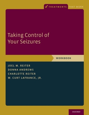 Taking Control of Your Seizures: Workbook - Reiter, Joel M, and Andrews, Donna, and Reiter, Charlotte