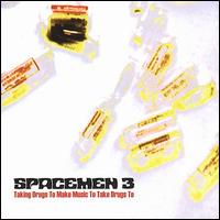 Taking Drugs to Make Music to Take Drugs To - Spacemen 3