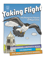 Taking Flight: The Peregrine Falcons Of Mayo Clinic: A Coloring & Activity Book Celebrating the World's Fastest Animal