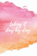 Taking it day by day - A Grief Sketchbook: A bereavement visual diary for women to draw in to help you work through grief, loss and anxiety / Pink and orange watercolor edition