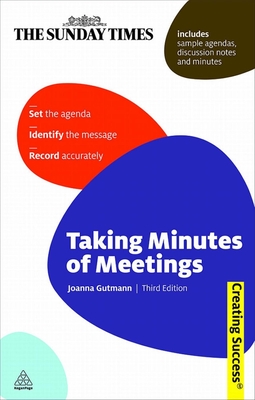 Taking Minutes of Meetings: Set the Agenda; Identify What to Note; Write Accurate Minutes - Gutmann, Joanna