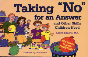 Taking No for an Answer and Other Skills Children Need: 50 Games to Teach Family Skills