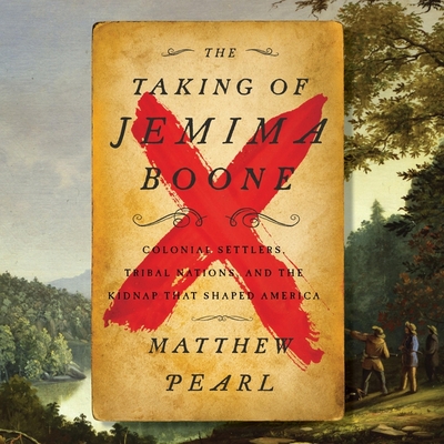 Taking of Jemima Boone Lib/E: Colonial Settlers, Tribal Nations, and the Kidnap That Shaped a Nation - Pearl, Matthew