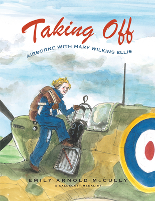 Taking Off: Airborne with Mary Wilkins Ellis - McCully, Emily Arnold
