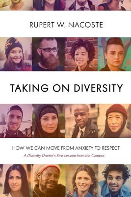 Taking on Diversity: How We Can Move from Anxiety to Respect - Nacoste, Rupert W